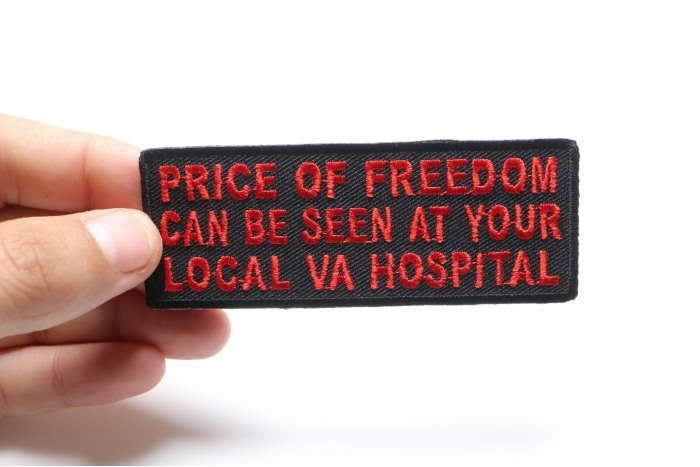 Price Of Freedom Can Be Seen At Your Local VA Hospital Patch, Patriotic Saying Patches shown on hand for size comparison