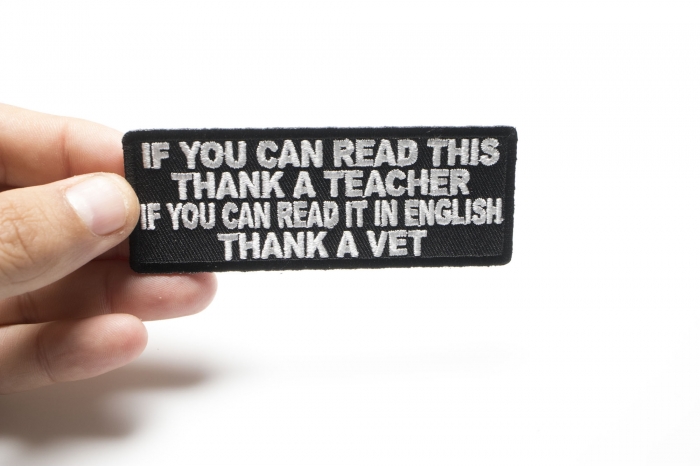 If You Can Read This Thank a Teacher If you Can Read it in English Thank A Vet Patch, Military Saying Patches shown on hand for size comparison