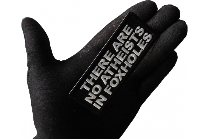 There are no Atheists in Foxholes Patch, Military Saying Patches shown on hand for size comparison