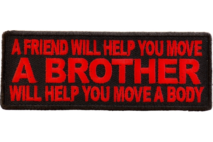 A Friend will Help you Move, A Brother Will Help You Move A Body Patch
