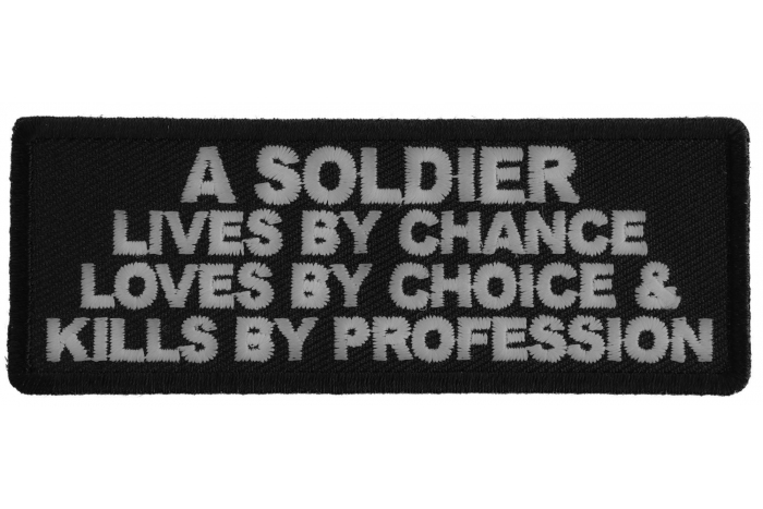 A Soldier Lives By Chance Loves By Choice and Kills by Profession Patch