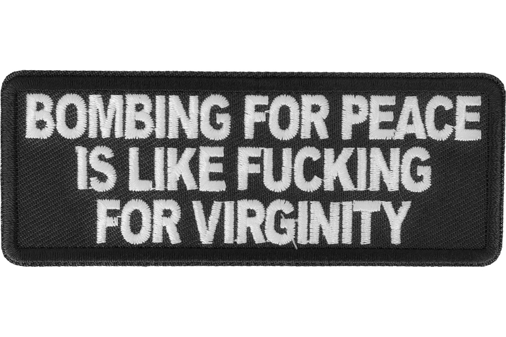 military-patches-bombing-for-peace-is-like-fucking-for-virginity-patch-p7952-main.jpg