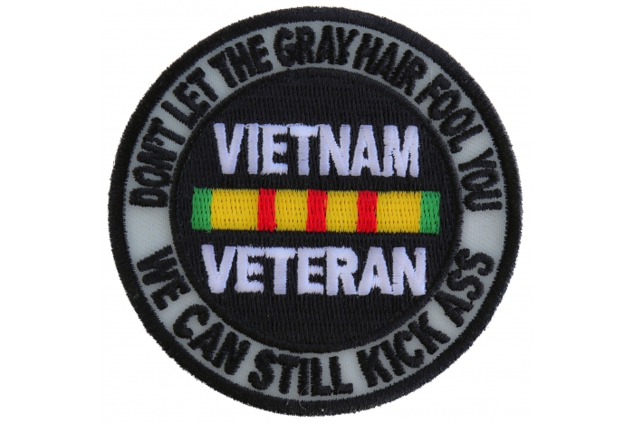 Don't Let The Gray Hair Fool You Vietnam Veteran Patch