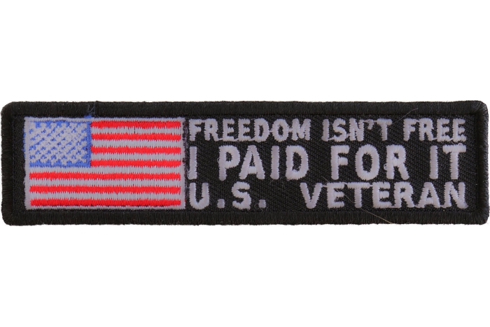 Freedom Isn't Free I Paid for It US Veteran Patch