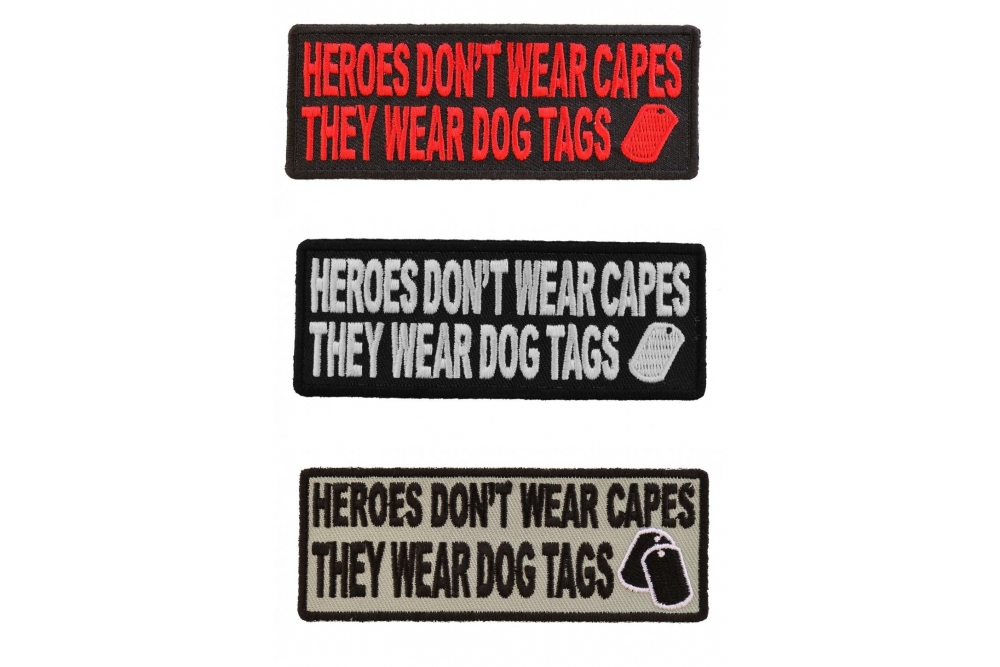 Heroes Dont Wear Capes They Wear Dog Tags Patches