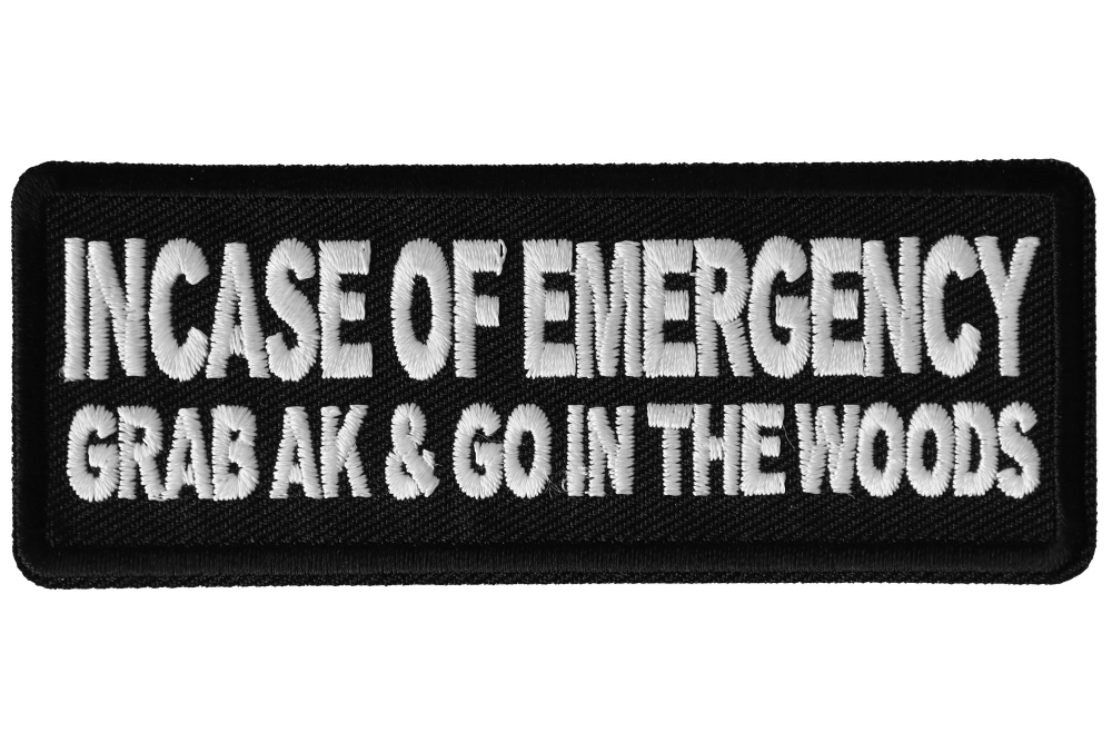 Incase of Emergency Grab AK and Go in The Woods Military Funny Iron on Patch
