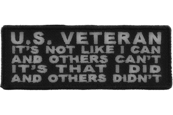 US Veteran It's Not Like I can and Others Can't It's that I did and Others Didn't Patch