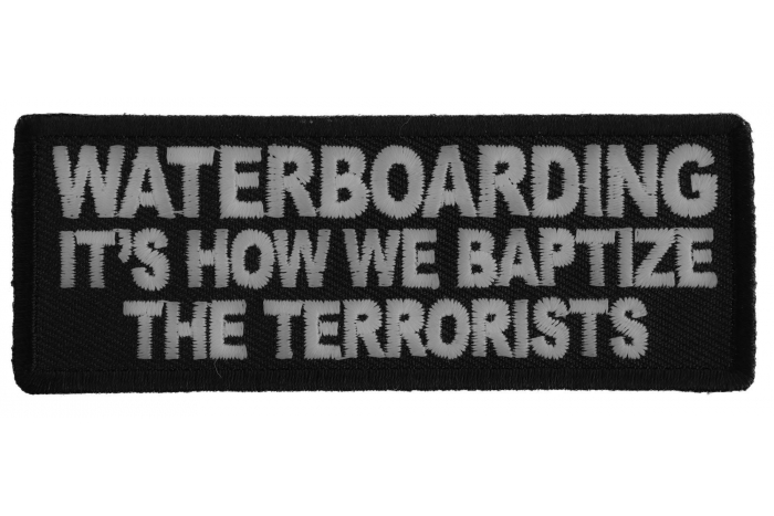 Waterboarding It's How We Baptize the Terrorists Patch