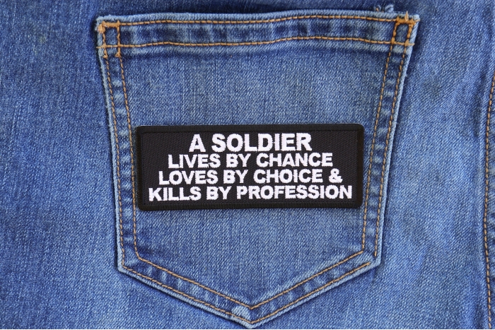 A Soldier Lives By Chance Loves By Choice and Kills by Profession Patch shown on jeans