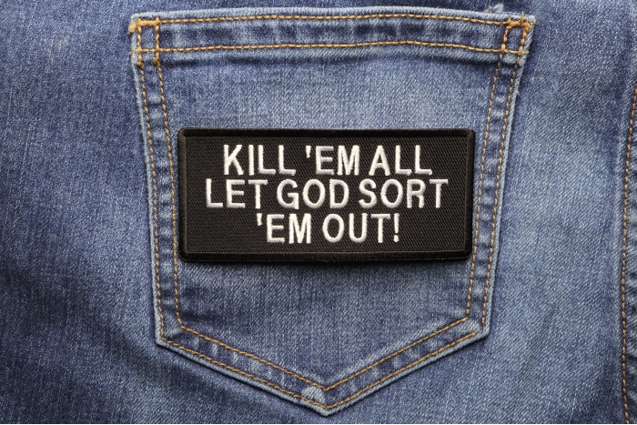 Kill Em All Let God Sort Em Out Patch shown on jeans