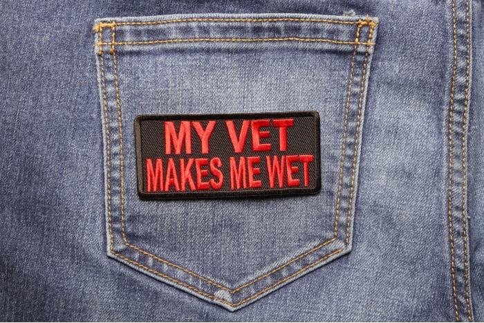 My Vet Makes Me Wet Patch shown on jeans