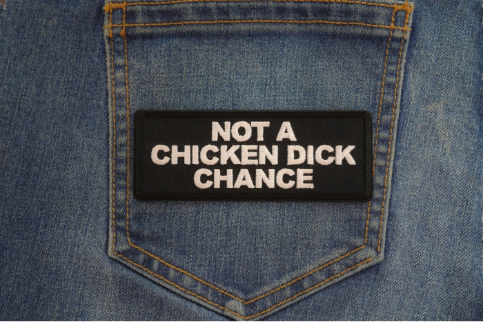 Not a Chicken Dick Chance Patch shown on jeans