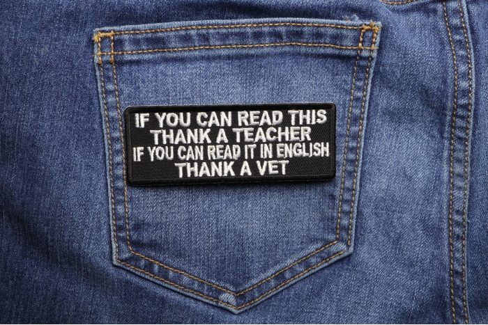 If You Can Read This Thank a Teacher If you Can Read it in English Thank A Vet Patch shown on jeans