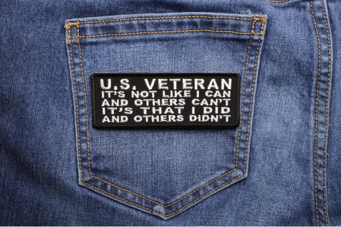 US Veteran It's Not Like I can and Others Can't It's that I did and Others Didn't Patch shown on jeans