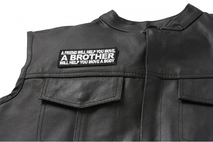 A Friend Will Help You Move A Brother Will Help You Move A Body Patch, Military Saying Patches shown on leather vest