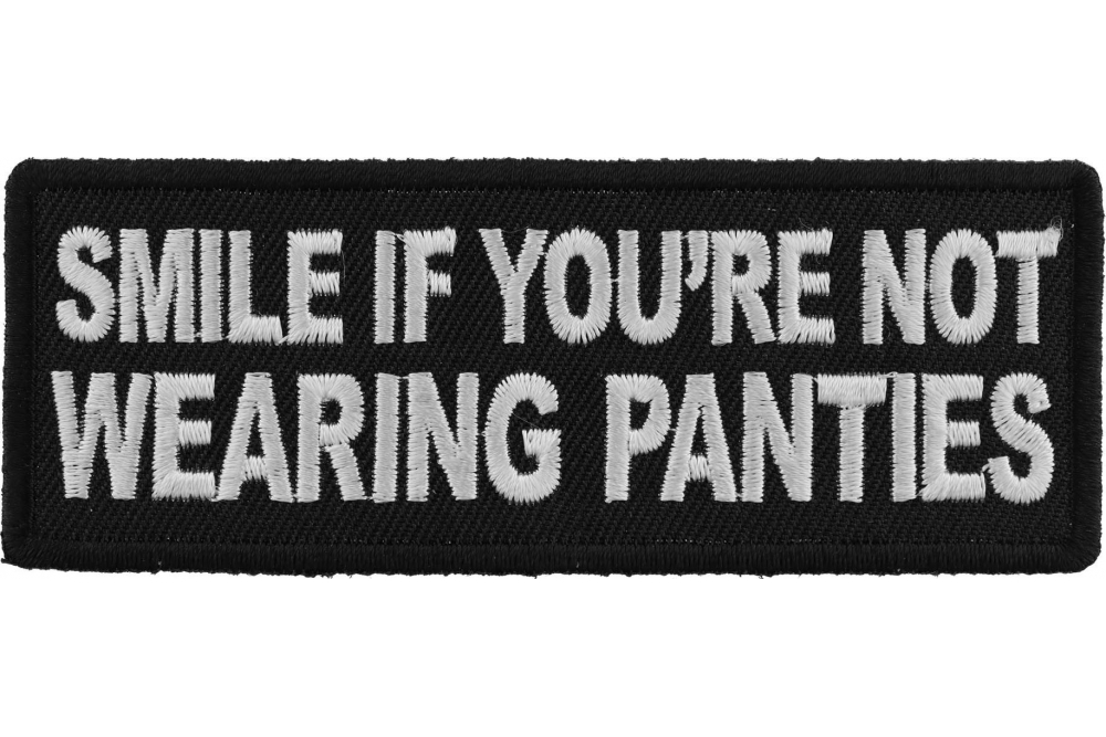 IRON or SEW-ON PATCH SMILE IF YOU'RE NOT WEARING PANTIES 