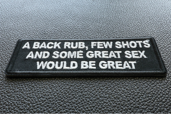 A back Rub, Few Shots and Some Great Sex would Be Great Funny Patch diagonal view