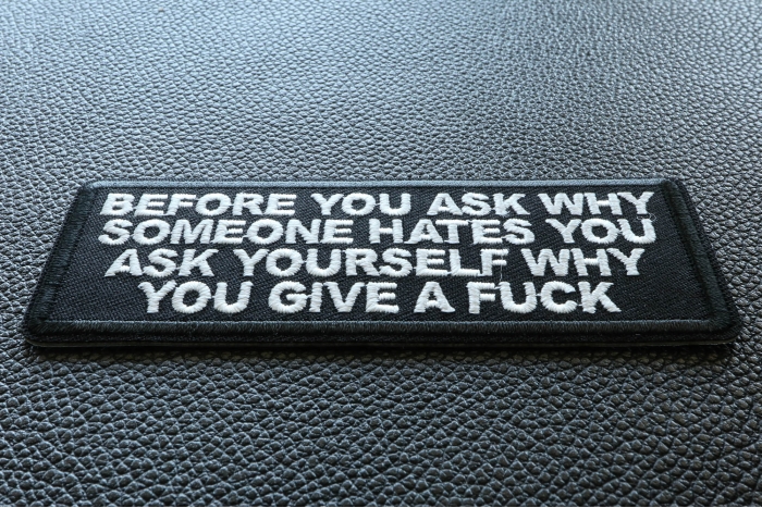Before you ask why someone hates you ask yourself why you give a fuck patch diagonal view