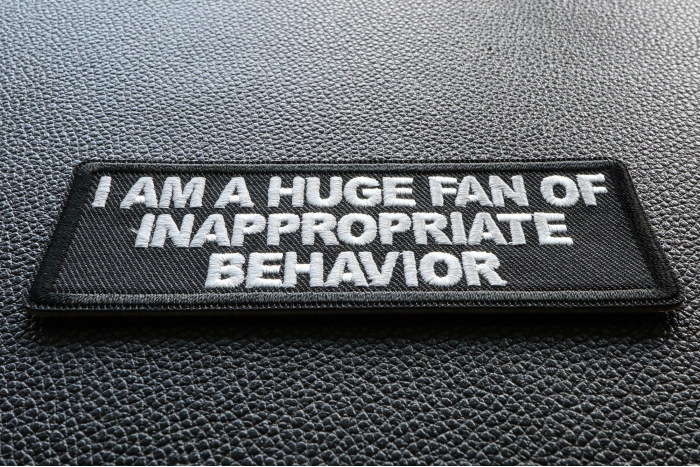 I am a Huge Fan of Inappropriate Behavior Patch diagonal view