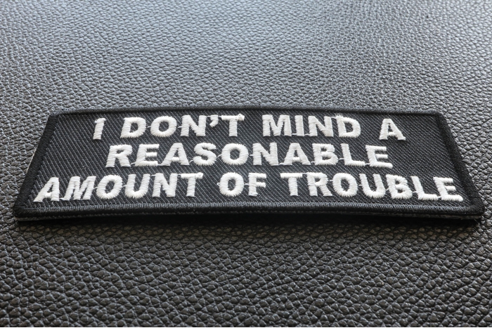 I Don't Mind A Reasonable Amount Of Trouble Naughty Iron on Patch diagonal view