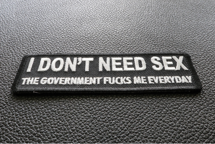 I Don't Need Sex Government Fucks Me Daily Naughty Iron on Patch diagonal view