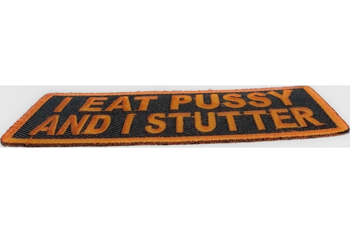 I Eat Pussy and I Stutter Patch diagonal view