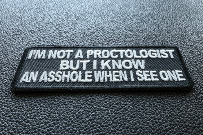I'm Not A Proctologist But I Know An Asshole When I See One Patch diagonal view