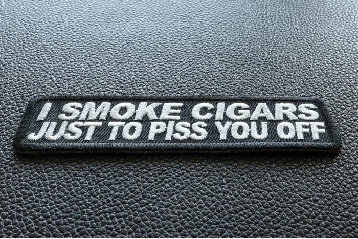 I Smoke Cigars Just To Piss You Off Patch diagonal view