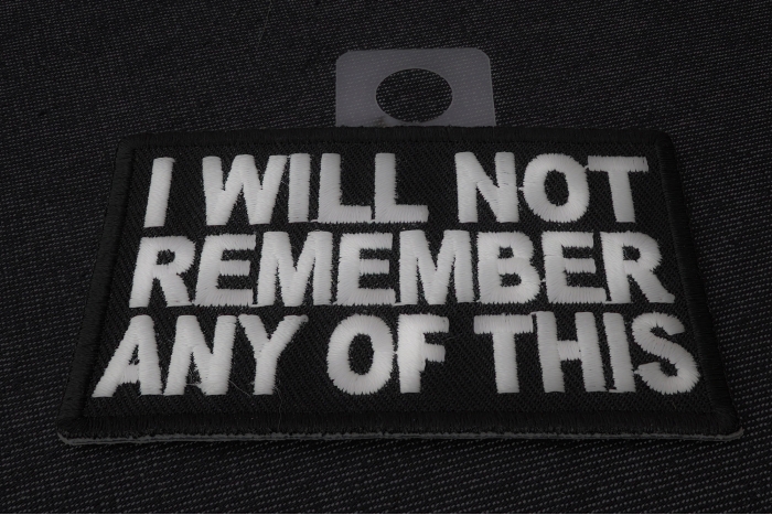 I Will Not Remember Any Of This Naughty Iron on Patch diagonal view