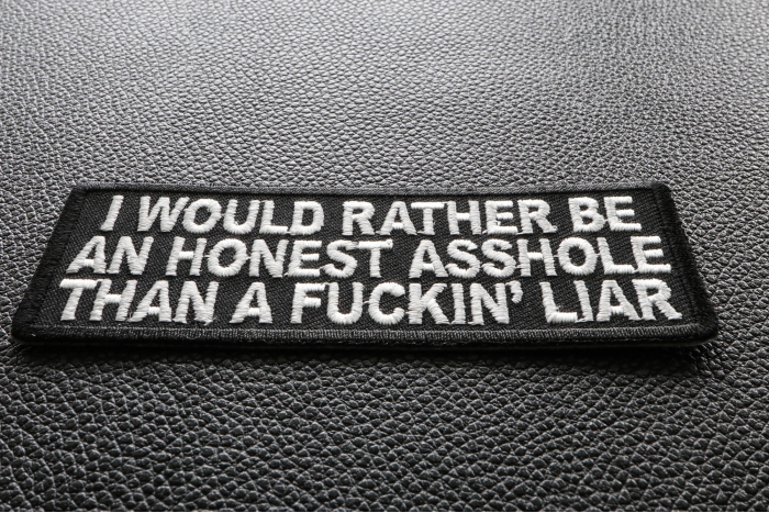 I Would Rather Be An Honest Asshole Than A Fucking Liar Naughty Iron on Patch diagonal view