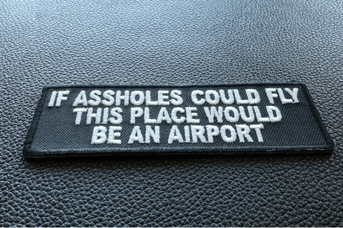 If Assholes Could Fly This Place Would Be An Airport Funny Patch diagonal view