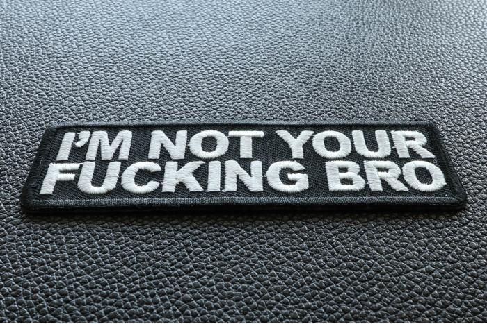 I'm Not Your Fucking Bro Patch diagonal view