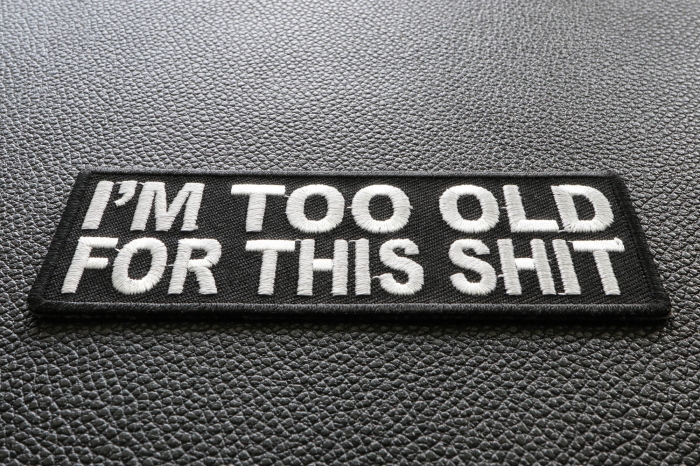 I'm Too Old For This Shit Patch diagonal view