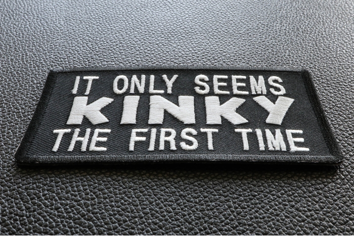 It Only Seems Kinky The First Time Patch diagonal view