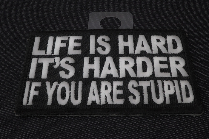 Life Is Hard It's Harder If You'Re Stupid Patch diagonal view
