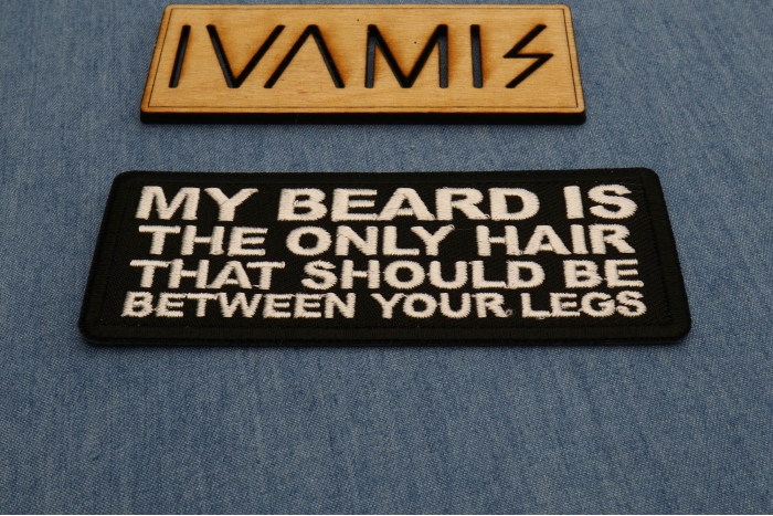 My Beard is the Only Hair that should be Between Your Legs Patch diagonal view