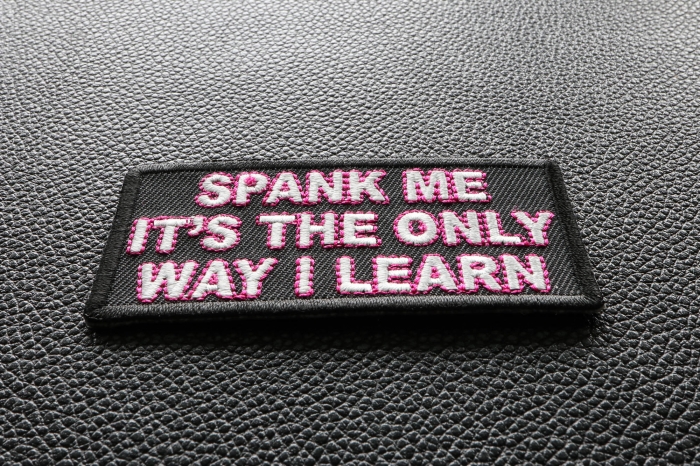 Spank Me The Only Way I Learn Patch diagonal view
