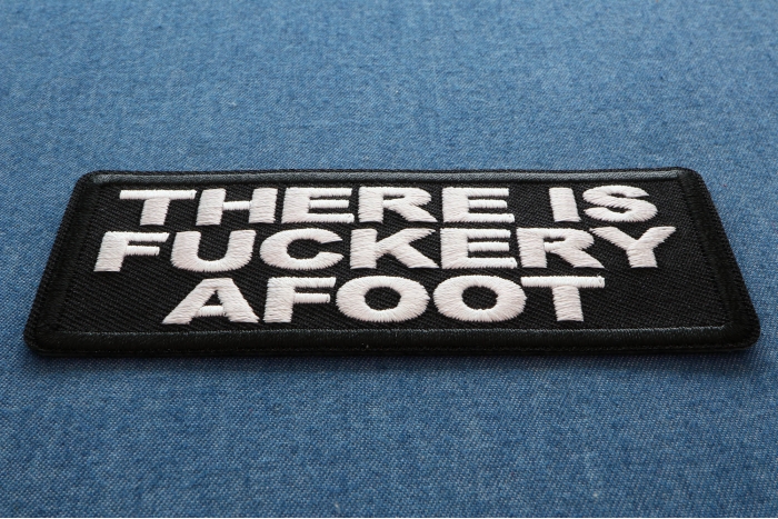 There is a Fuckery Afoot Iron on Patch diagonal view