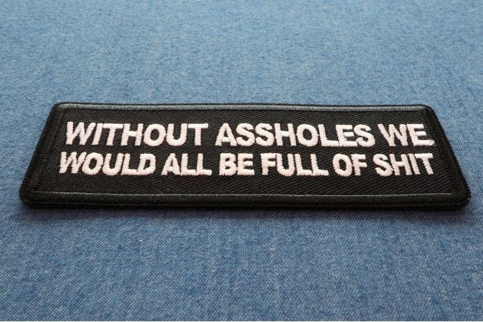 Without Assholes We Would All be Full of Shit Patch diagonal view