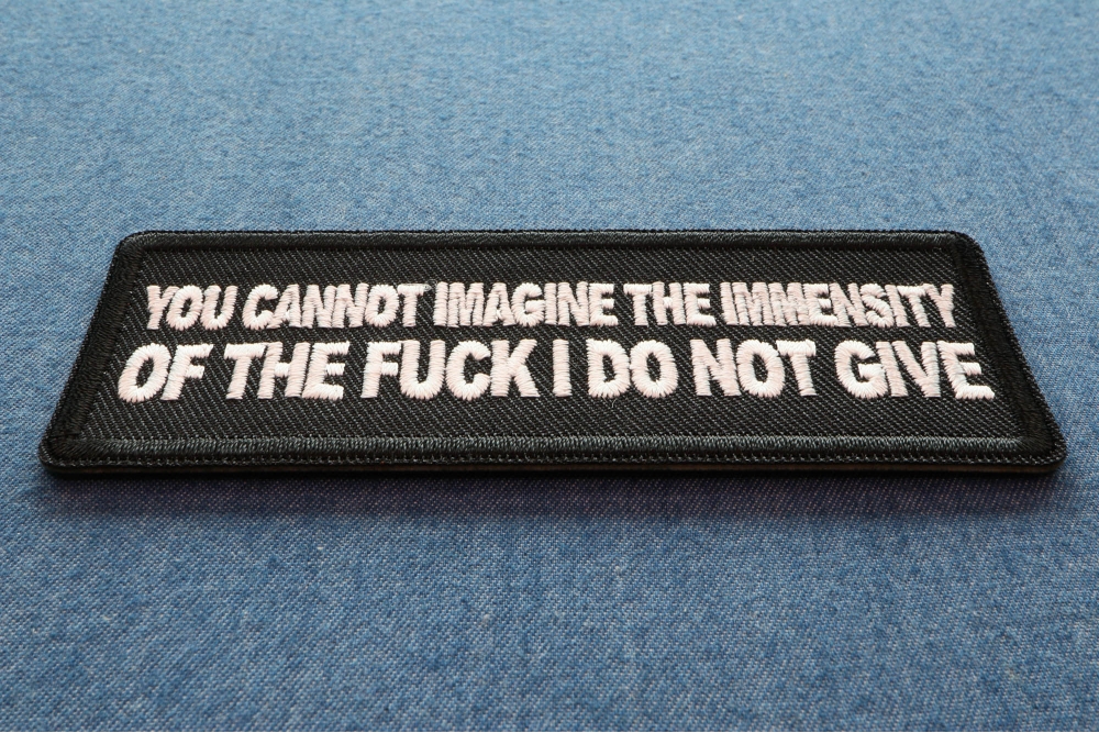 You Cannot Imagine The Immensity of The Fuck I Do Not Give Funny Iron on Patch diagonal view