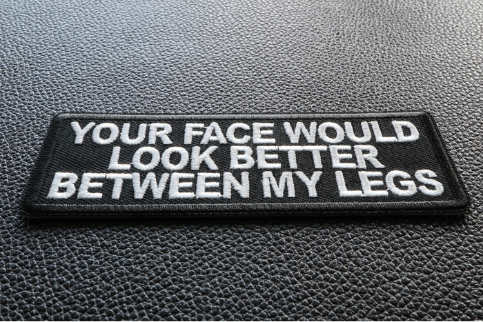 Your Face Would Look Better Between my Legs Patch diagonal view
