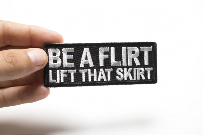 Be a Flirt Lift That Skirt Patch, Funny Saying Patches shown on hand for size comparison