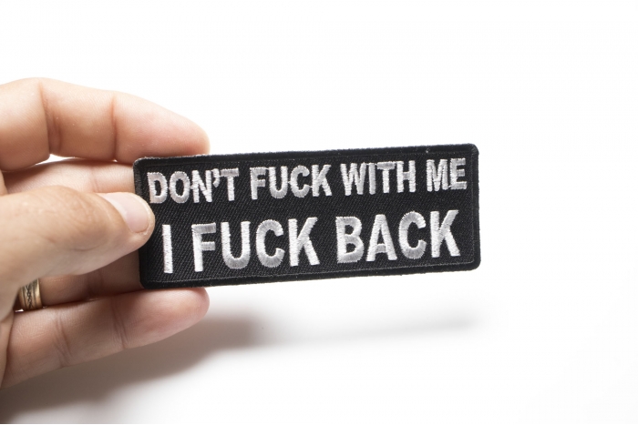 Dont Fuck With Me I Fuck Back Patch, Funny Patches for Adults shown on hand for size comparison