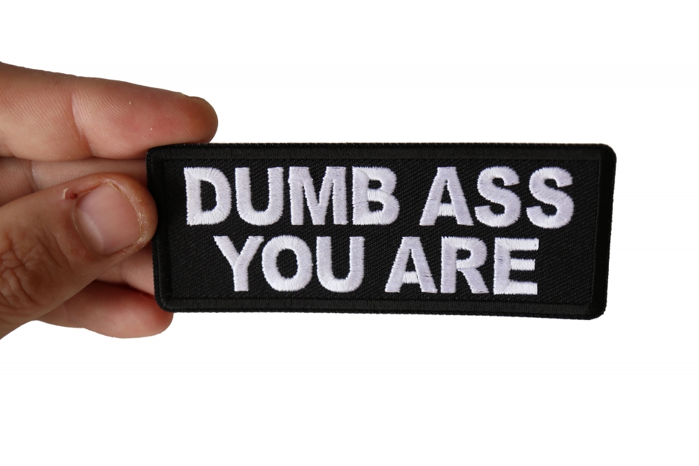 Dumb Ass You Are Patch shown on hand for size comparison
