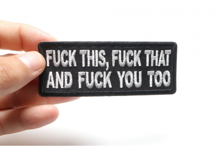 Fuck This Fuck That and Fuck You Too Naughty Iron on Patch shown on hand for size comparison