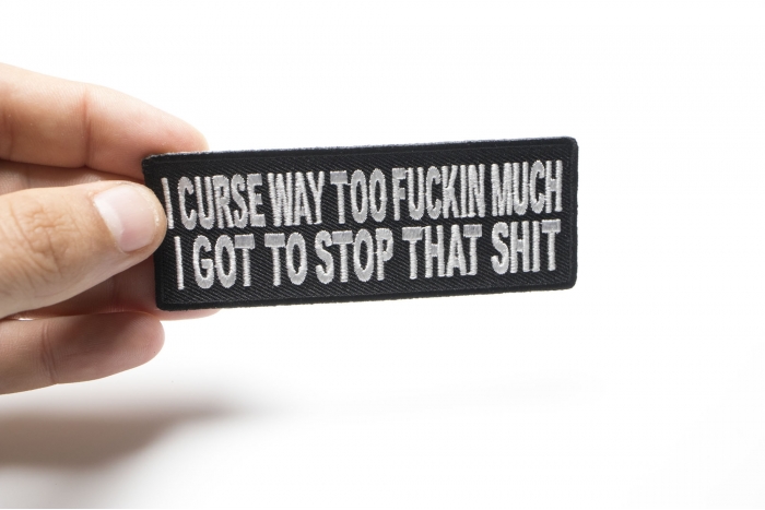 I Curse Way Too Fuckin Much I Got To Stop That Shit Naughty Iron on Patch shown on hand for size comparison