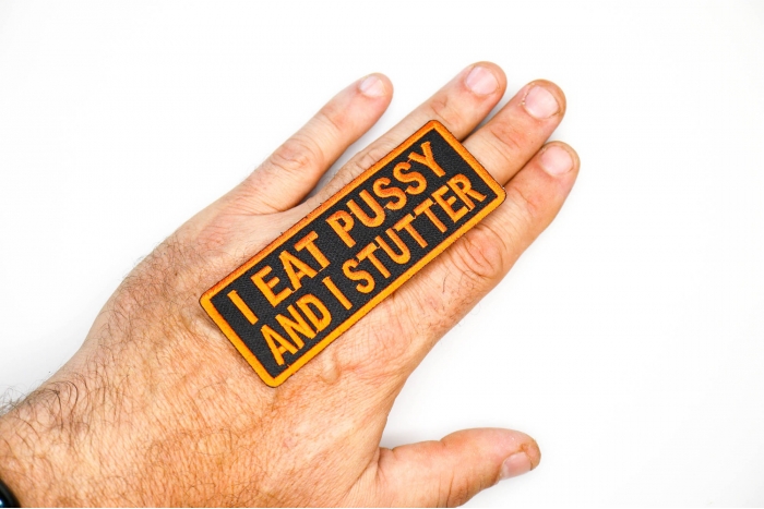 I Eat Pussy and I Stutter Patch, Funny Patches for Adults shown on hand for size comparison