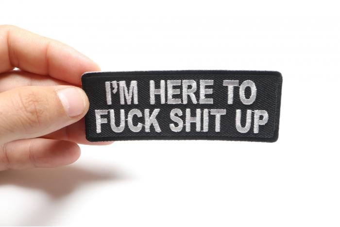 I'm Here To Fuck Shit Up Patch, Funny Patches for Adults shown on hand for size comparison