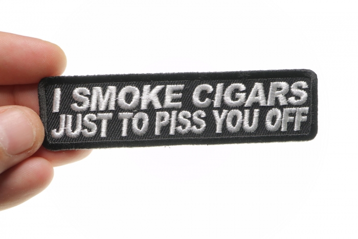 I Smoke Cigars Just To Piss You Off Patch, Funny Patches for Adults shown on hand for size comparison