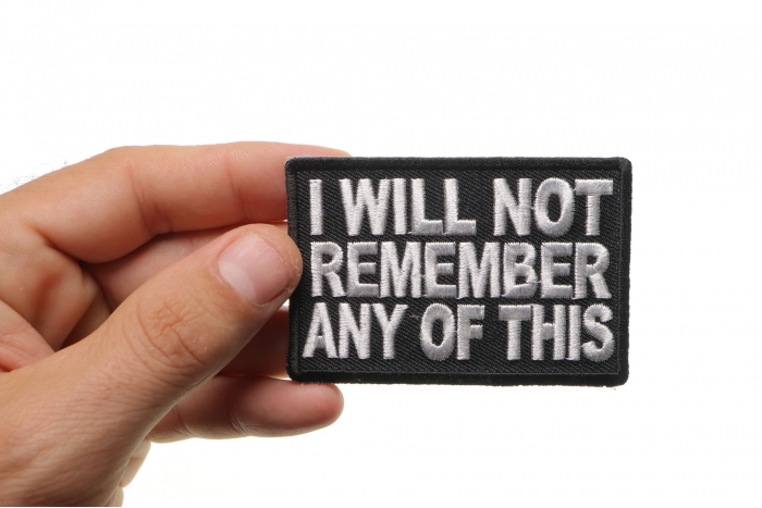 I Will Not Remember Any Of This Naughty Iron on Patch shown on hand for size comparison